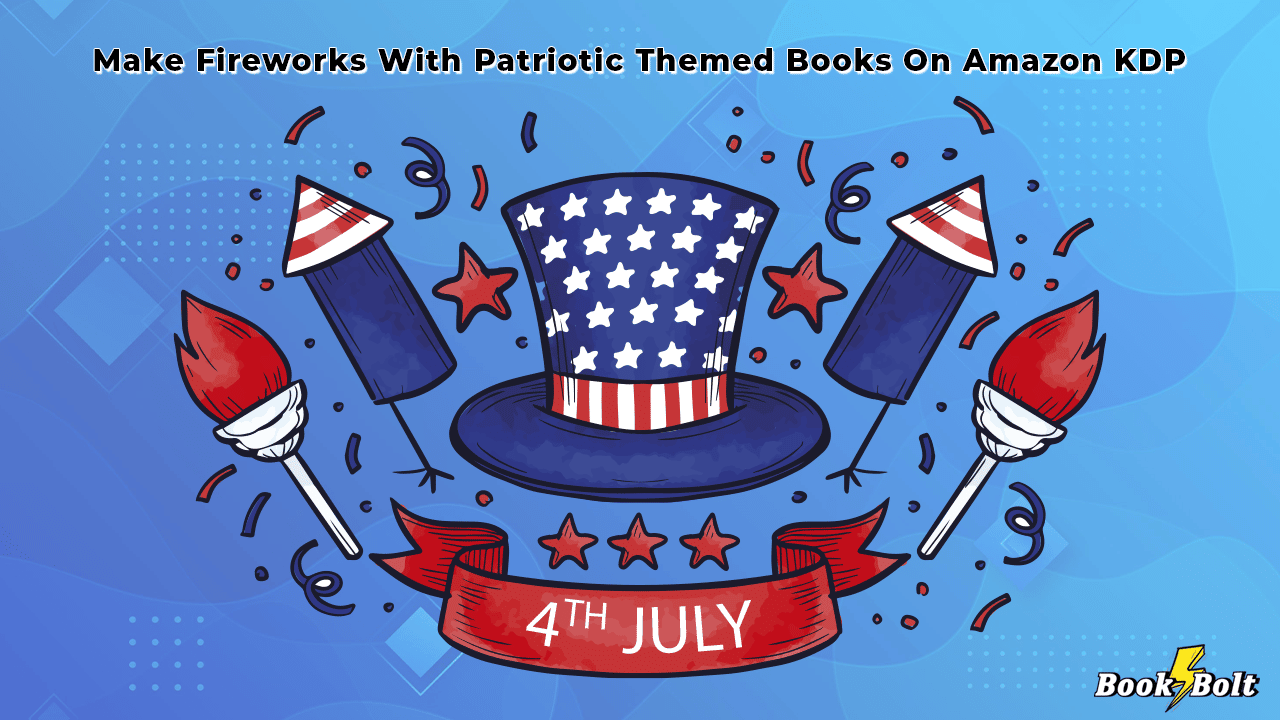 Make Fireworks With Patriotic Themed Books On  KDP - Book Bolt