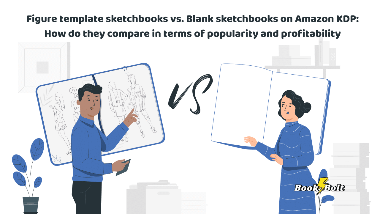 https://bookbolt.io/wp-content/uploads/2023/08/Figure-template-sketchbooks-vs.-Blank-sketchbooks-on-Amazon-KDP_-How-do-they-compare-in-terms-of-popularity-and-profitability.png