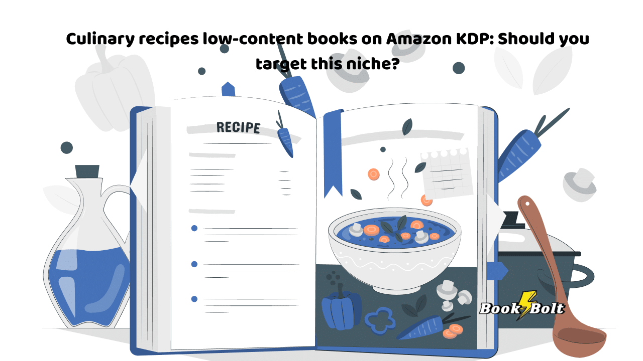 Culinary recipes low-content books on Amazon KDP Should you target this niche