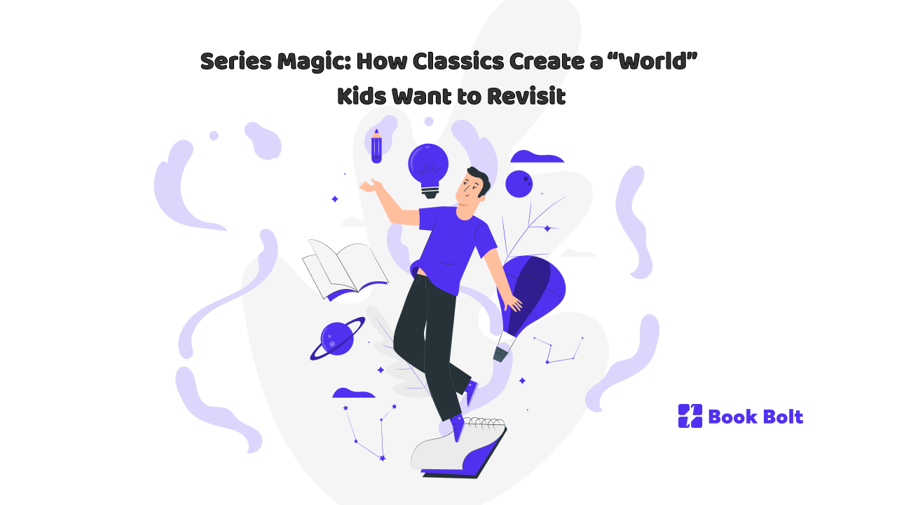 Series Magic: How Classics Create a “World” Kids Want to Revisit - Book ...
